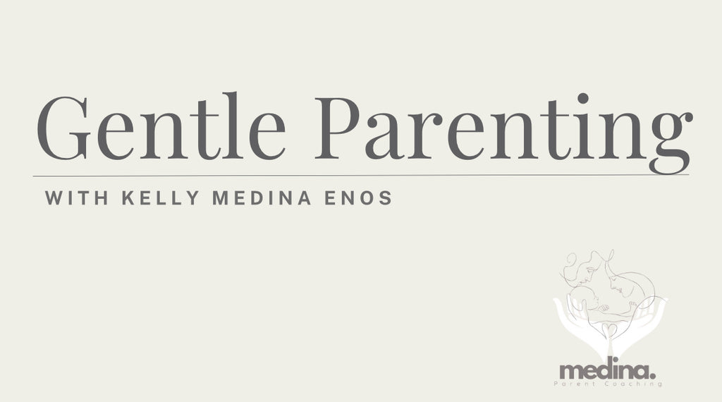 Gentle Parenting Webinar Recording with Kelly Medina Enos